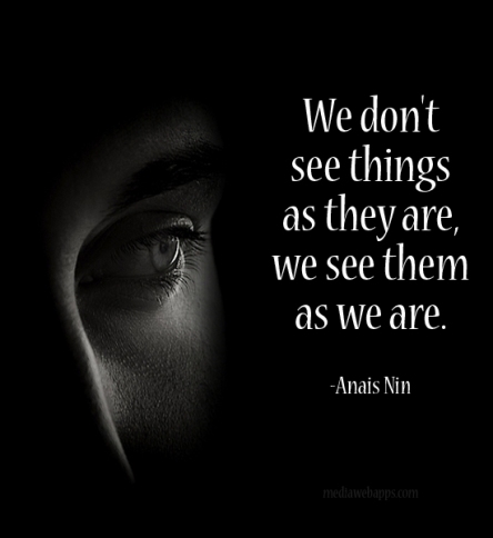 Anais Nin - We don't see things as they are